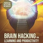 Brain Hacking for Learning and Productivity